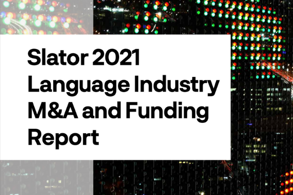 Slator 2021 M&A and Funding Report - Main Image