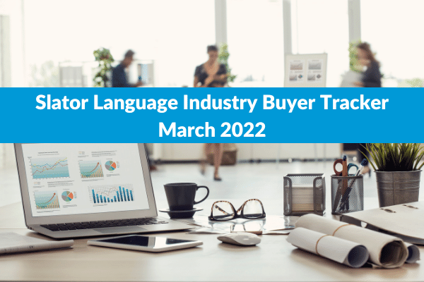 Language Industry Buyer Tracker - March 2022