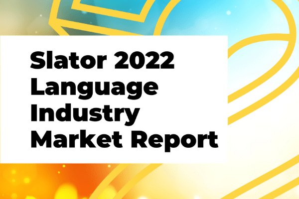 Slator 2022 Language Industry Market Report