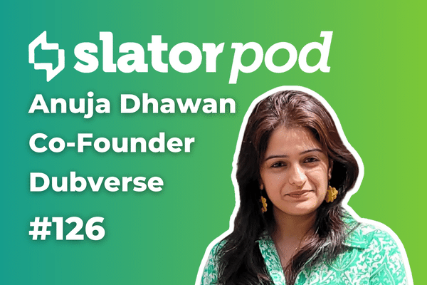 SlatorPod #126 - Dubverse co-founder, Anuja Dhawan on AI dubbing