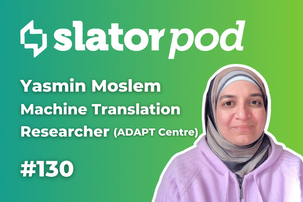 SlatorPod #130 - Machine Translation (MT) Researcher, Yasmin Moslem