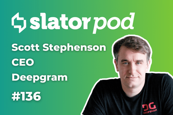 SlatorPod #136 - Deepgram CEO, Scott Stephenson on Deep Learning ASR