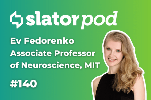SlatorPod #140 - How the Brain Processes Language - MIT's Ev Fedorenko