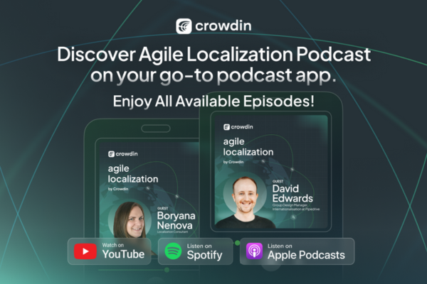 Crowdin’s Definitive ‘Agile Localization’ Podcast