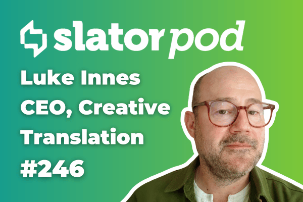 SlatorPod #246 - AI and Transcreation with Creative Translation CEO Luke Innes