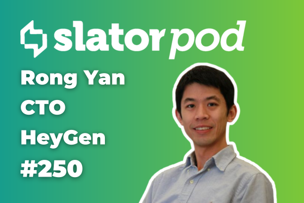 SlatorPod #250 - HeyGen CTO Rong Yan on AI Video Generation