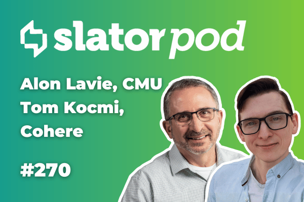 SlatorPod #270 - Tom Kocmi and Alon Lavie